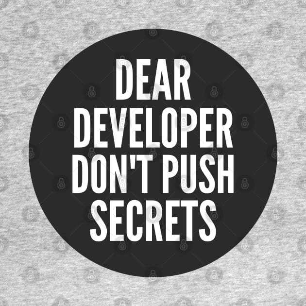 Secure Coding Dear Developer Don't Push Secrets Black Background by FSEstyle